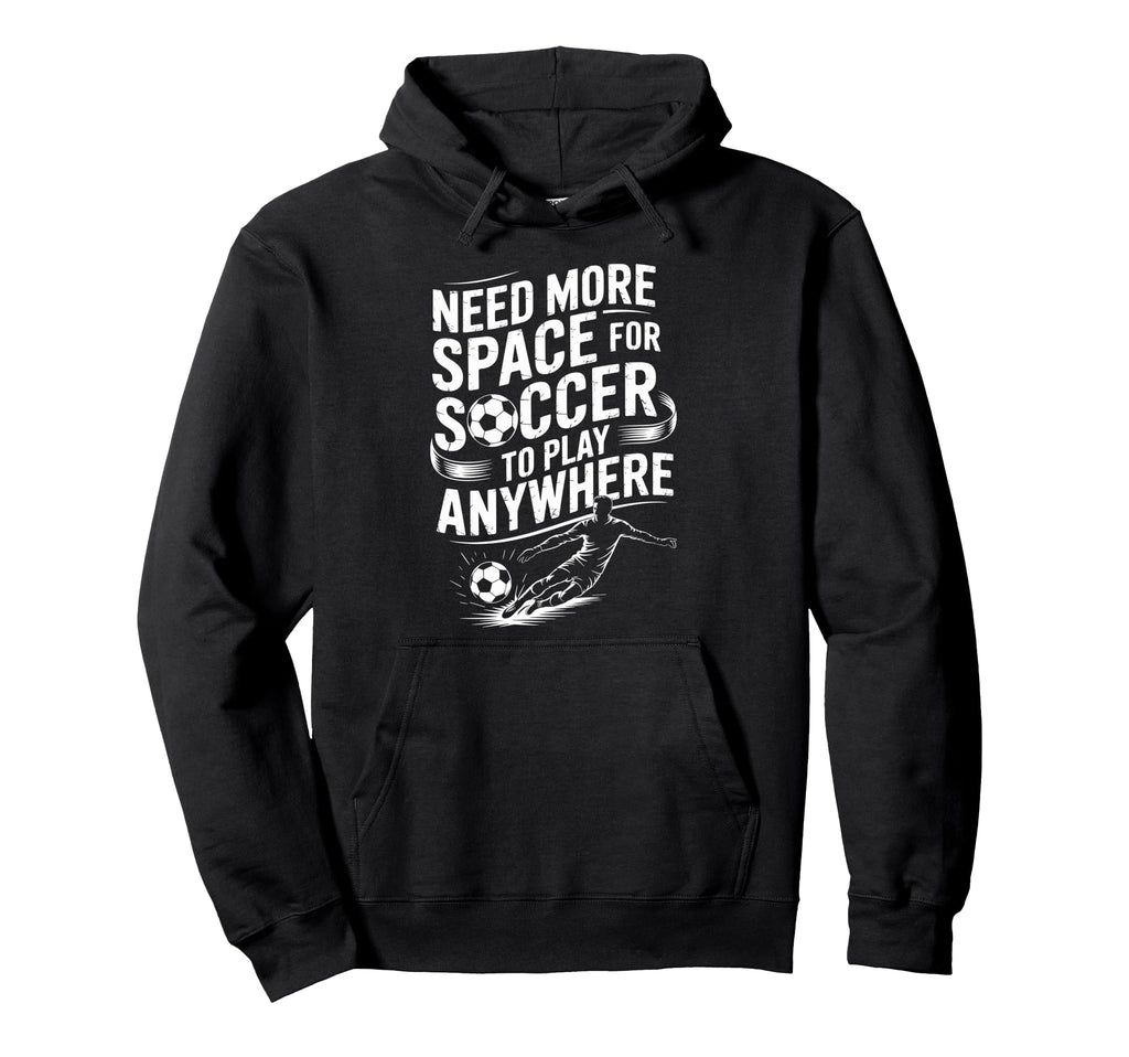 Goal Keeper Need More Space Soccer To Play Hoodie - Novelty Apparel Unisex - T-Shirt, Sweatshirt, Hoodie