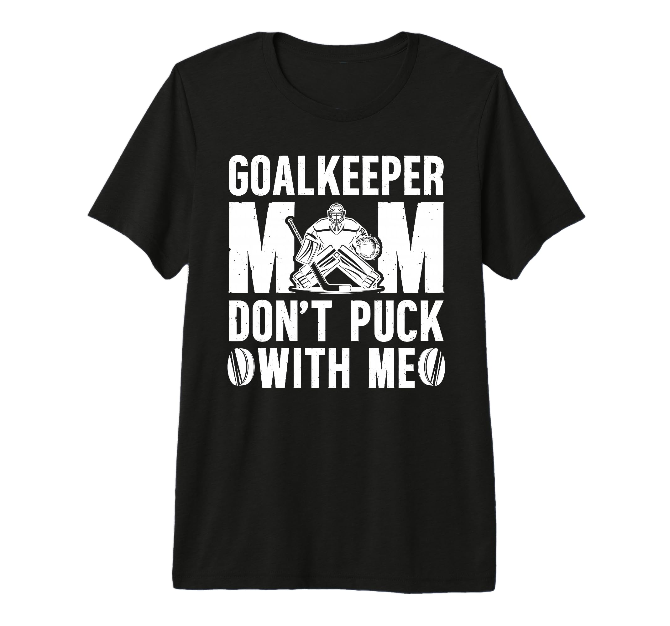 Hockey Goalkeeper Mom Funny Mom Hockey T-Shirt - Streetwear Style Unisex - T-Shirt, Sweatshirt, Hoodie