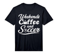 Weekends Coffee And Soccer Fun Soccer Dad T-Shirt - Trendy Graphic Unisex - T-Shirt, Sweatshirt, Hoodie