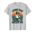 Living That Soccer Life Dad T-Shirt - Aesthetic Graphic Men Women - T-Shirt, Sweatshirt, Hoodie