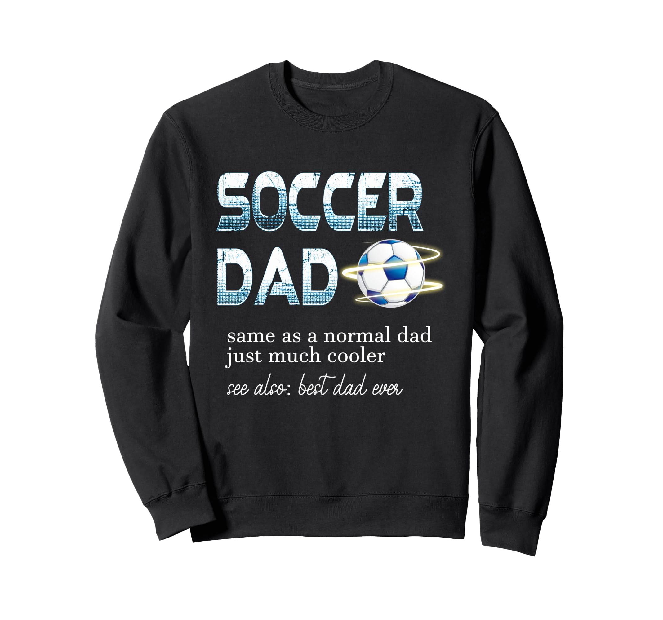 Funny Soccer Dad Definition Mens Sweatshirt - Trendy Graphic Men Women - T-Shirt, Sweatshirt, Hoodie