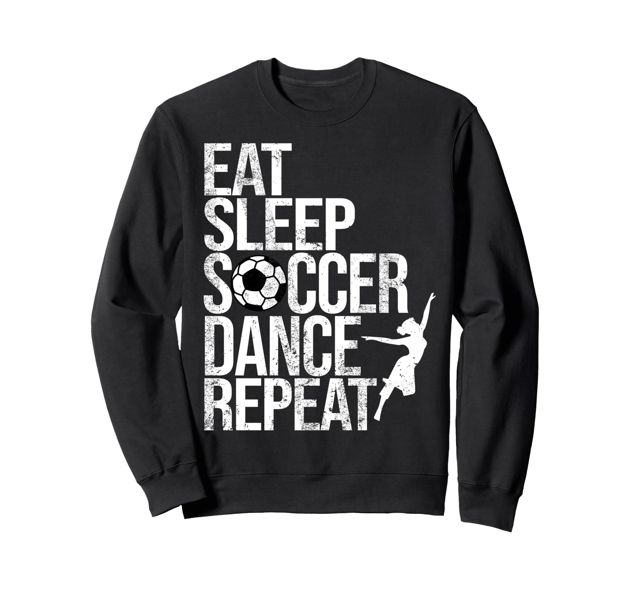 Eat Sleep Soccer Dance Repeat Sport Sweatshirt - Trendy Graphic Unisex - T-Shirt, Sweatshirt, Hoodie