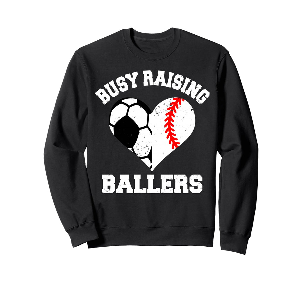 Busy Raising Ballers Soccer Baseball Sweatshirt - Aesthetic Graphic Unisex - T-Shirt, Sweatshirt, Hoodie