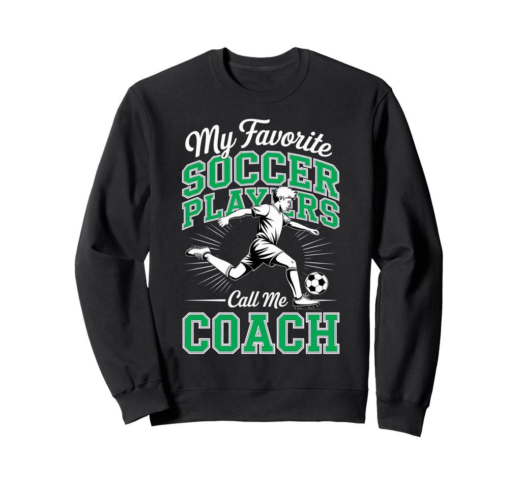 Soccer Coach My Favorite Soccer Sweatshirt - Custom Art Print for Adults - T-Shirt, Sweatshirt, Hoodie