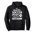My Favorite Soccer Player Calls Me Meemaw Hoodie - Custom Art Print Unisex - T-Shirt, Sweatshirt, Hoodie