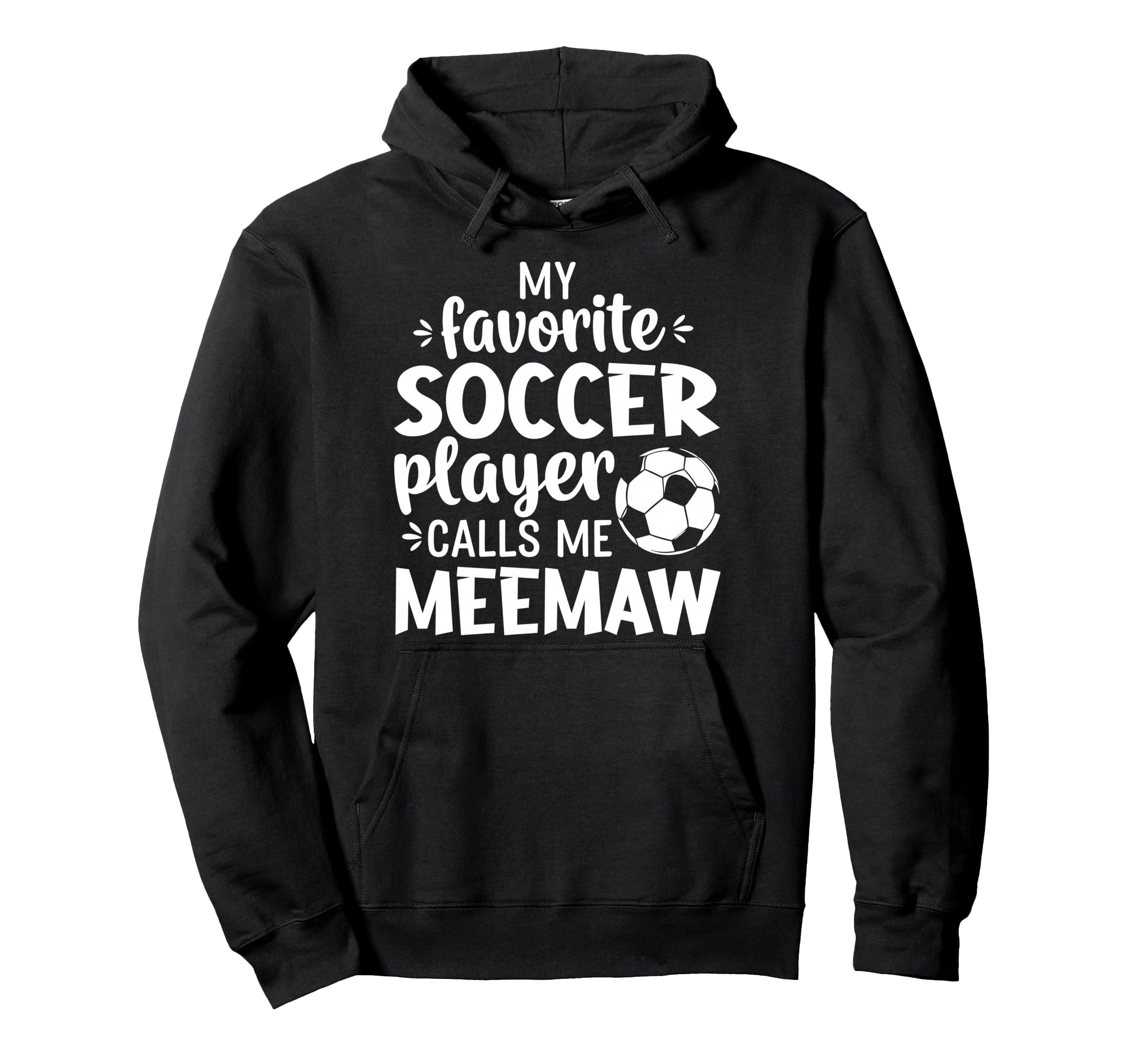 My Favorite Soccer Player Calls Me Meemaw Hoodie - Custom Art Print Unisex - T-Shirt, Sweatshirt, Hoodie