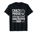 Crazy Proud Hockey Goalkeeper Mom T-Shirt - Minimalist Print for Adults - T-Shirt, Sweatshirt, Hoodie