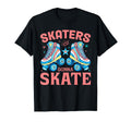 70S 80S 90S Roller Skater Skaters Gonna T-Shirt - Graphic Print Unisex - T-Shirt, Sweatshirt, Hoodie