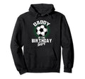 Daddy Birthday Soccer Lover Gifts Fathers Hoodie - Custom Art Print Unisex - T-Shirt, Sweatshirt, Hoodie