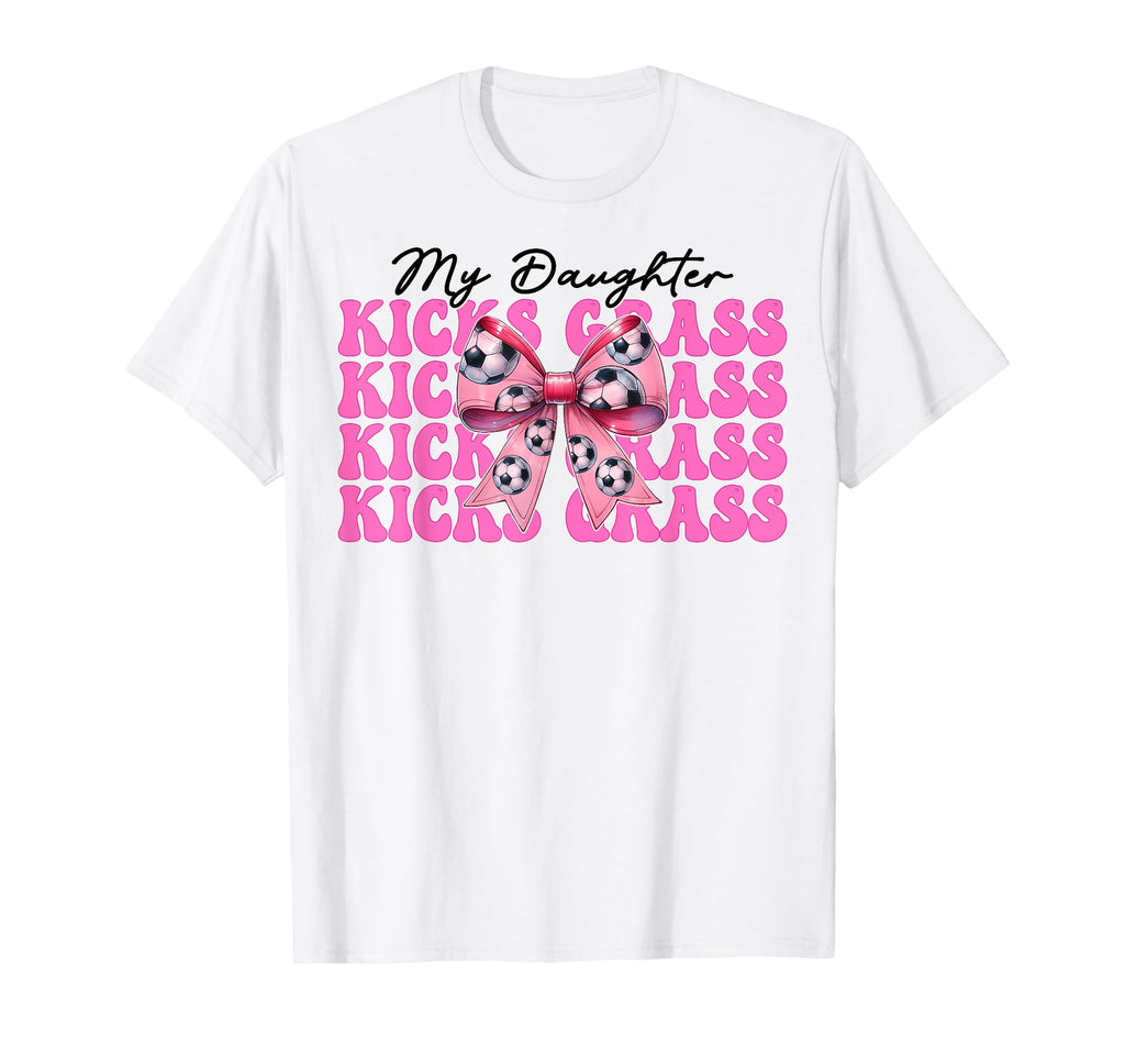 My Daughter Kicks Grass Soccer Mom Mothers T-Shirt - Unique Graphic Unisex - T-Shirt, Sweatshirt, Hoodie