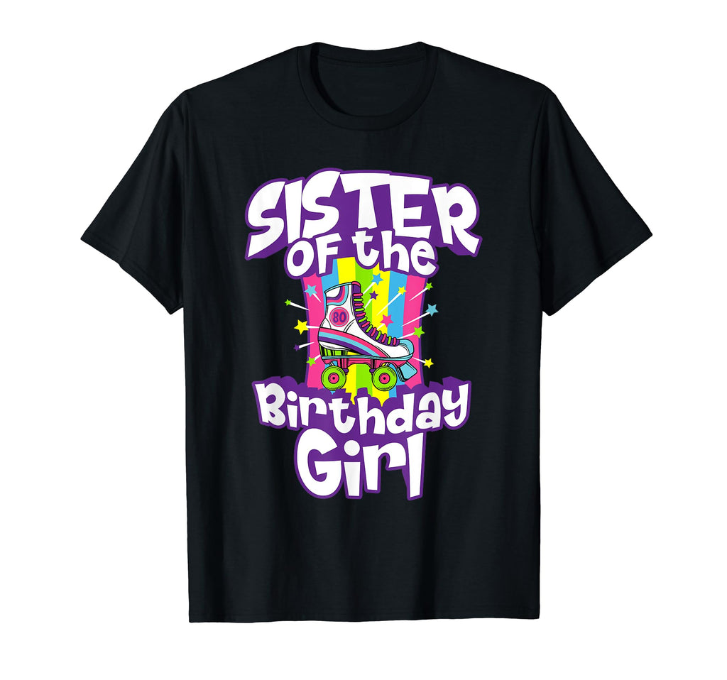 Sister Birthday Funny Roller Skate T-Shirt - Streetwear Style Men Women - T-Shirt, Sweatshirt, Hoodie