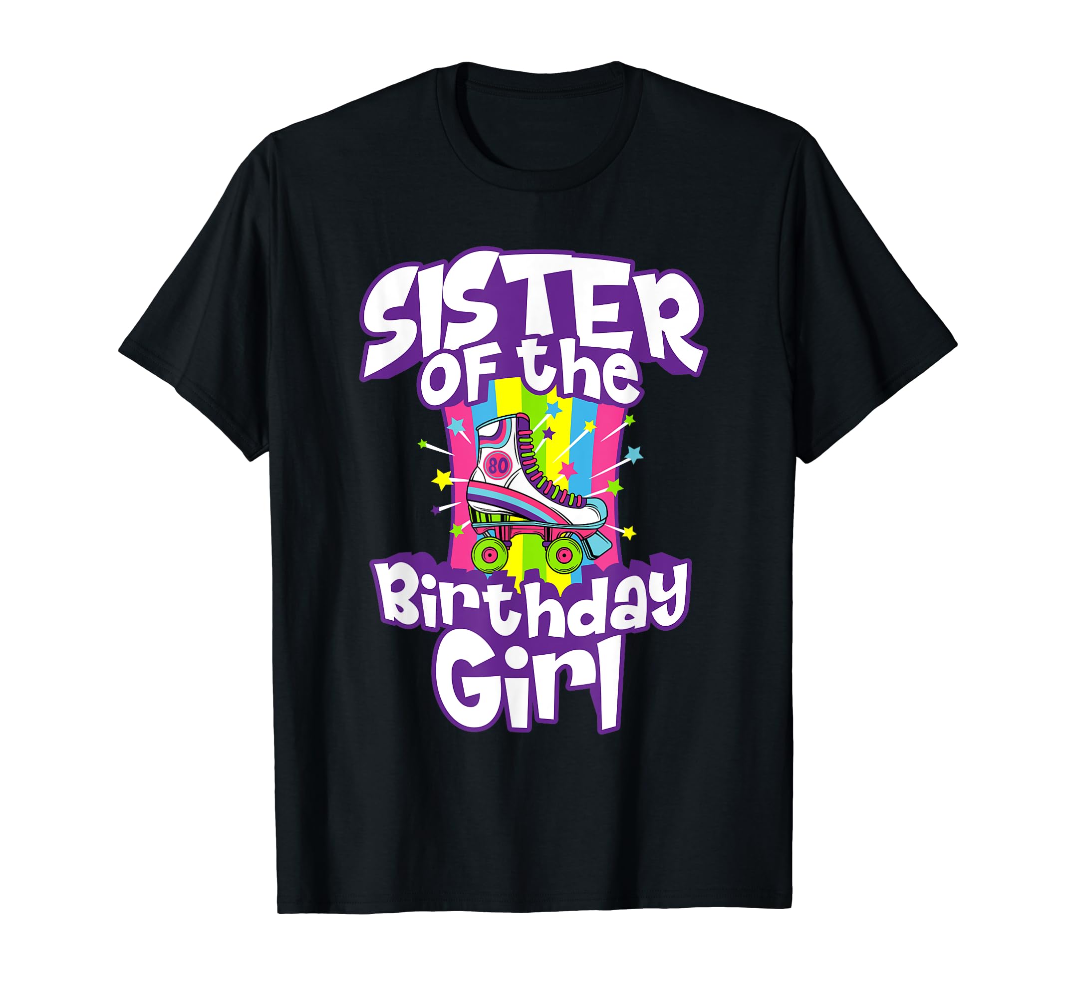 Sister Birthday Funny Roller Skate T-Shirt - Streetwear Style Men Women - T-Shirt, Sweatshirt, Hoodie