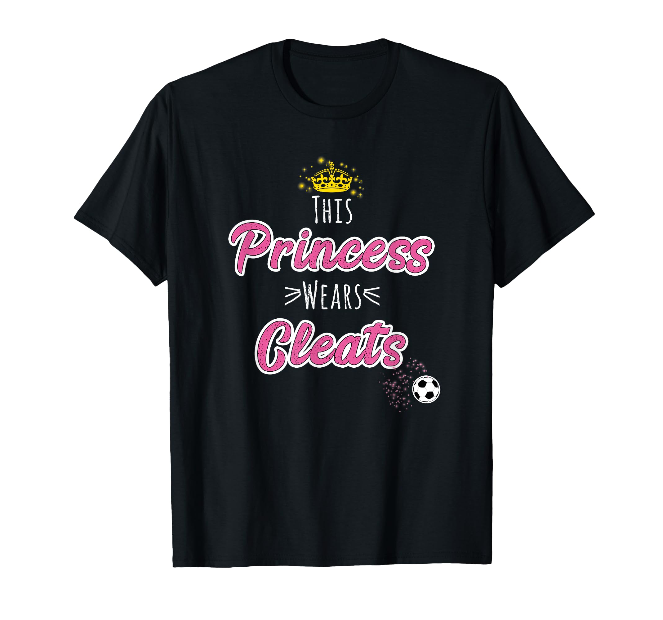 This Princess Wears Cleats Soccer T-Shirt - Graphic Print Unisex - T-Shirt, Sweatshirt, Hoodie