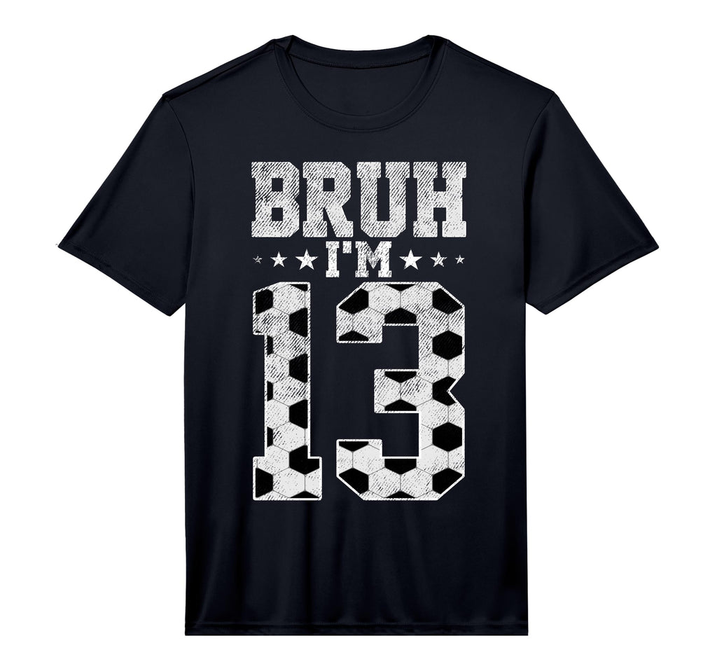 Bruh 13Th Birthday Soccer Bruh Im 13 T-Shirt - Graphic Print for Adults - T-Shirt, Sweatshirt, Hoodie