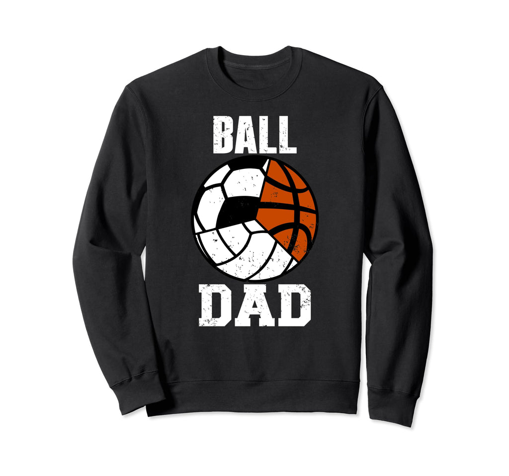 Ball Dad Funny Volleyball Soccer Sweatshirt - Aesthetic Graphic Unisex - T-Shirt, Sweatshirt, Hoodie
