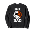 Ball Dad Funny Volleyball Soccer Sweatshirt - Aesthetic Graphic Unisex - T-Shirt, Sweatshirt, Hoodie