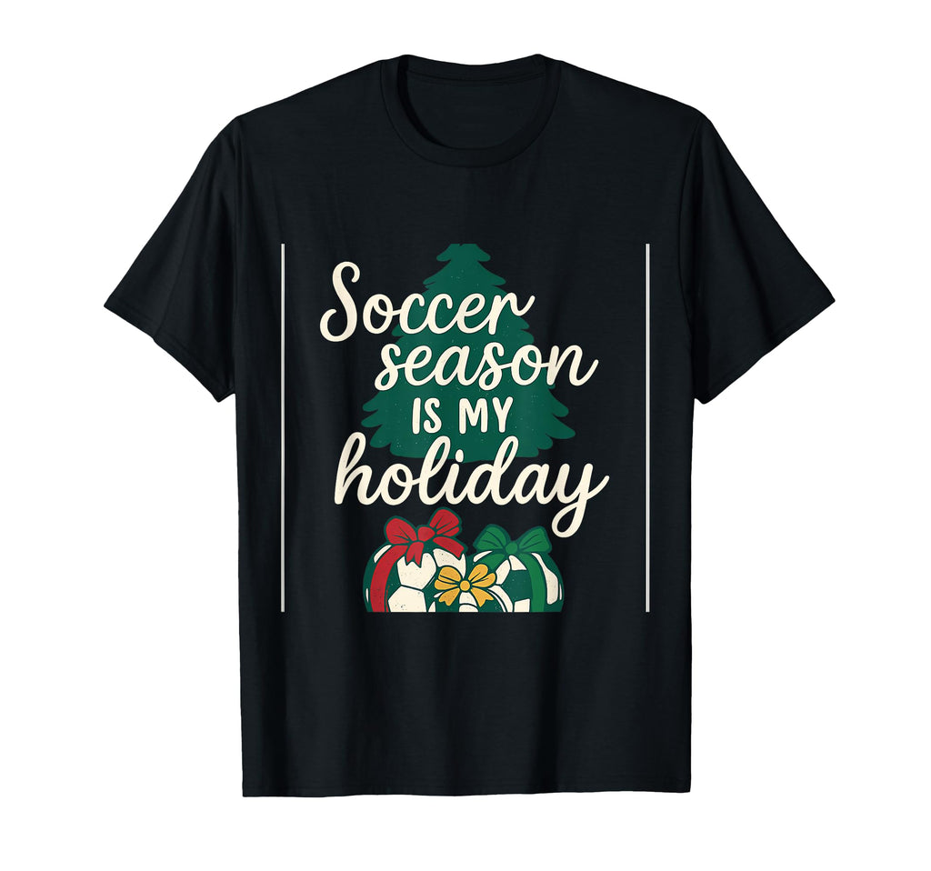 Soccer Season Is My Holiday T-Shirt - Trendy Graphic for Adults - T-Shirt, Sweatshirt, Hoodie