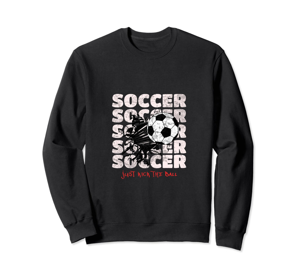 Just Kick Ball Funny Soccer Goal Sweatshirt - Custom Art Print Men Women - T-Shirt, Sweatshirt, Hoodie
