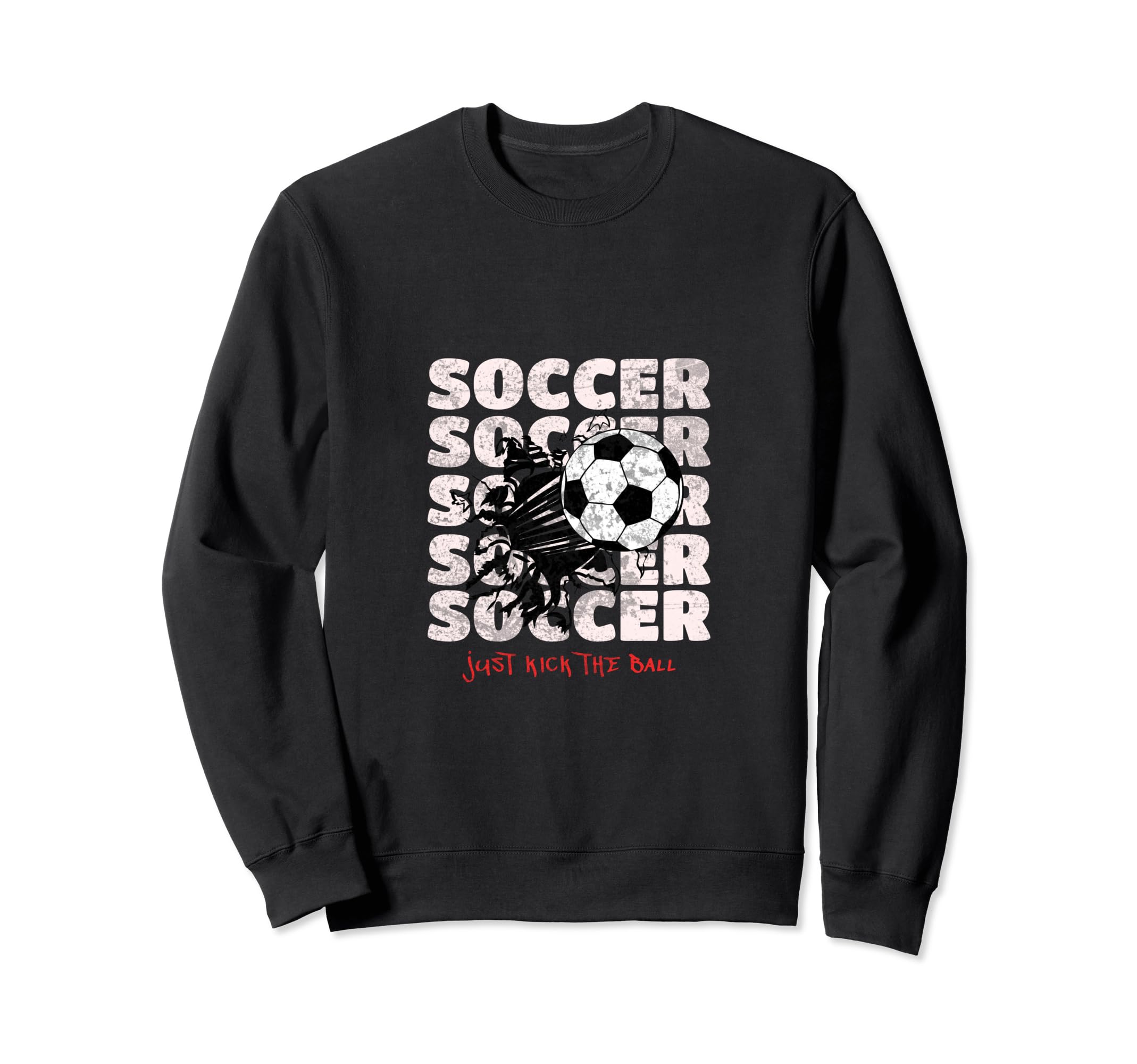 Just Kick Ball Funny Soccer Goal Sweatshirt - Custom Art Print Men Women - T-Shirt, Sweatshirt, Hoodie