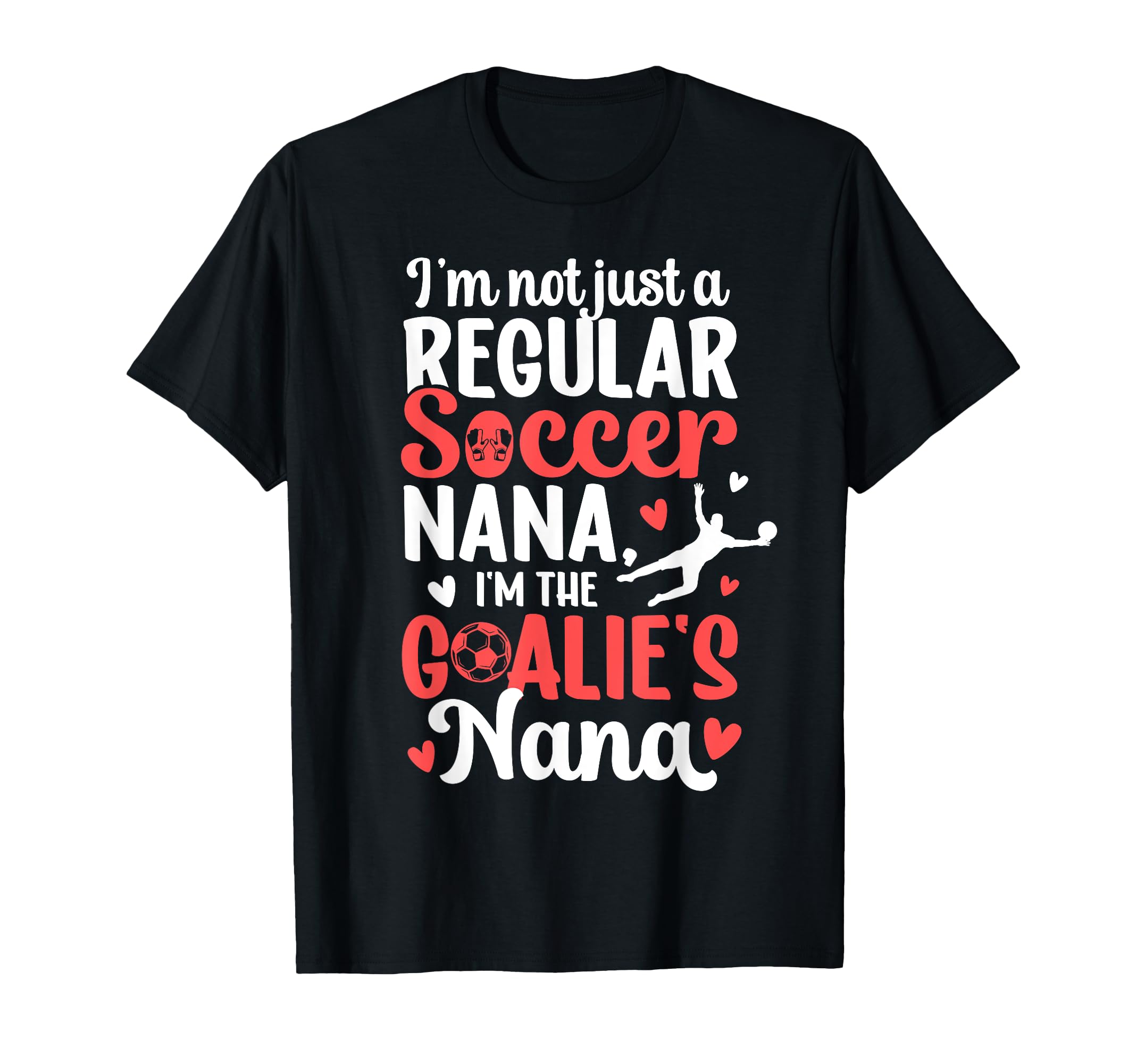 Im Soccer Goalie Nana Soccer Keeper Nana T-Shirt - Graphic Print for Adults - T-Shirt, Sweatshirt, Hoodie