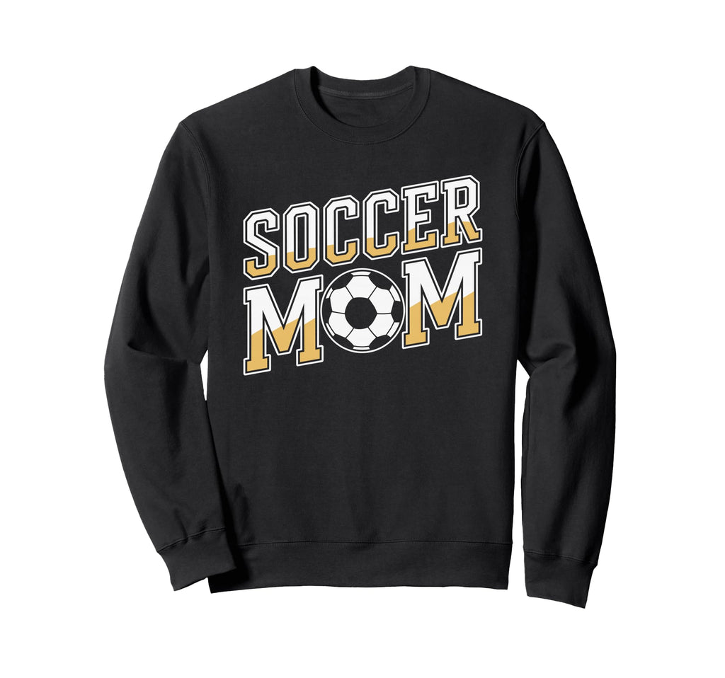 Soccer Mom Soccer Game Player Sweatshirt - Fun Novelty Design Men Women - T-Shirt, Sweatshirt, Hoodie