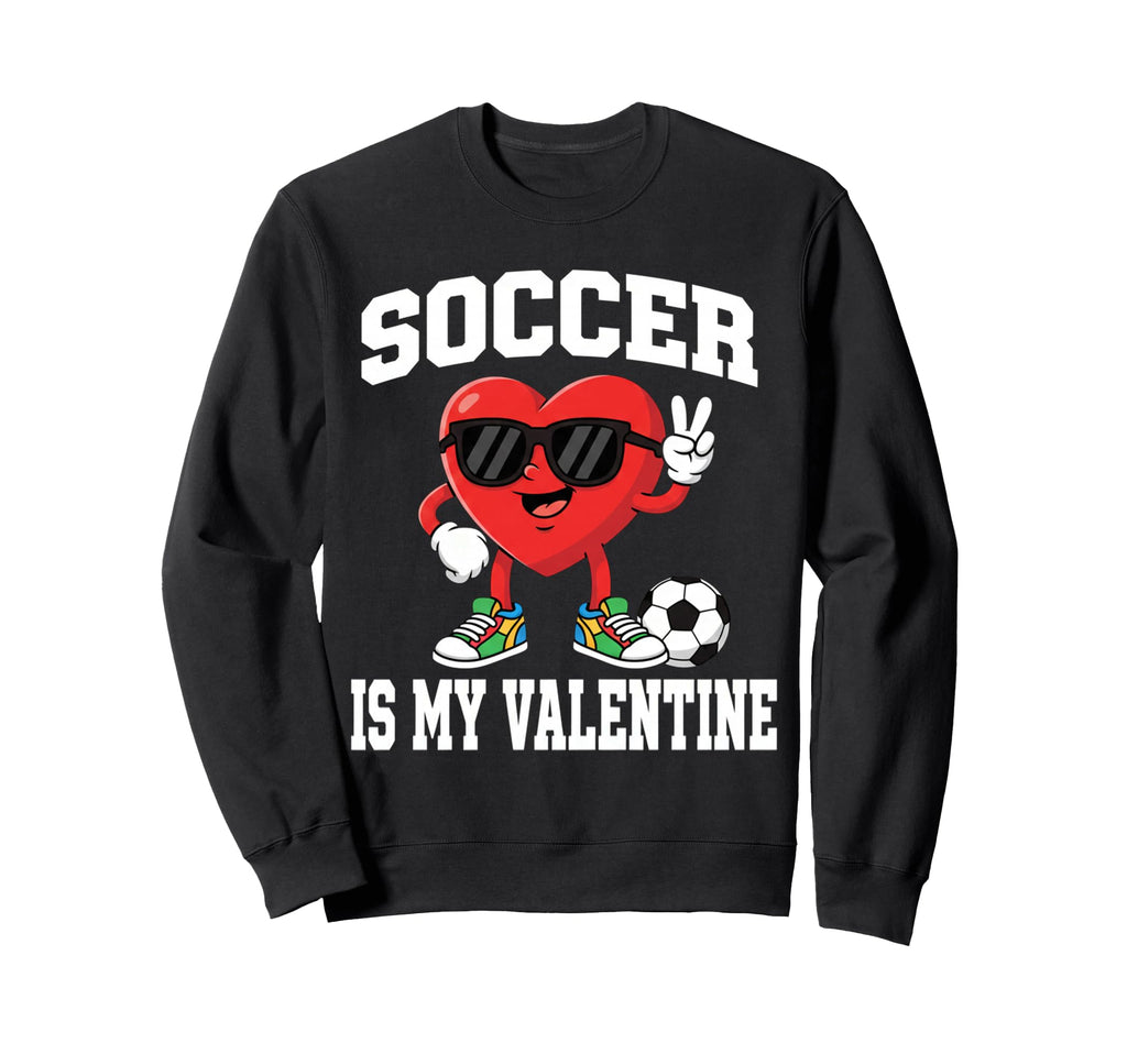 Soccer Valentine Valentines Sweatshirt - Fun Novelty Design Men Women - T-Shirt, Sweatshirt, Hoodie
