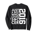 2016 Just Who Loves Soccer 10Th Sweatshirt - Unique Graphic Men Women - T-Shirt, Sweatshirt, Hoodie