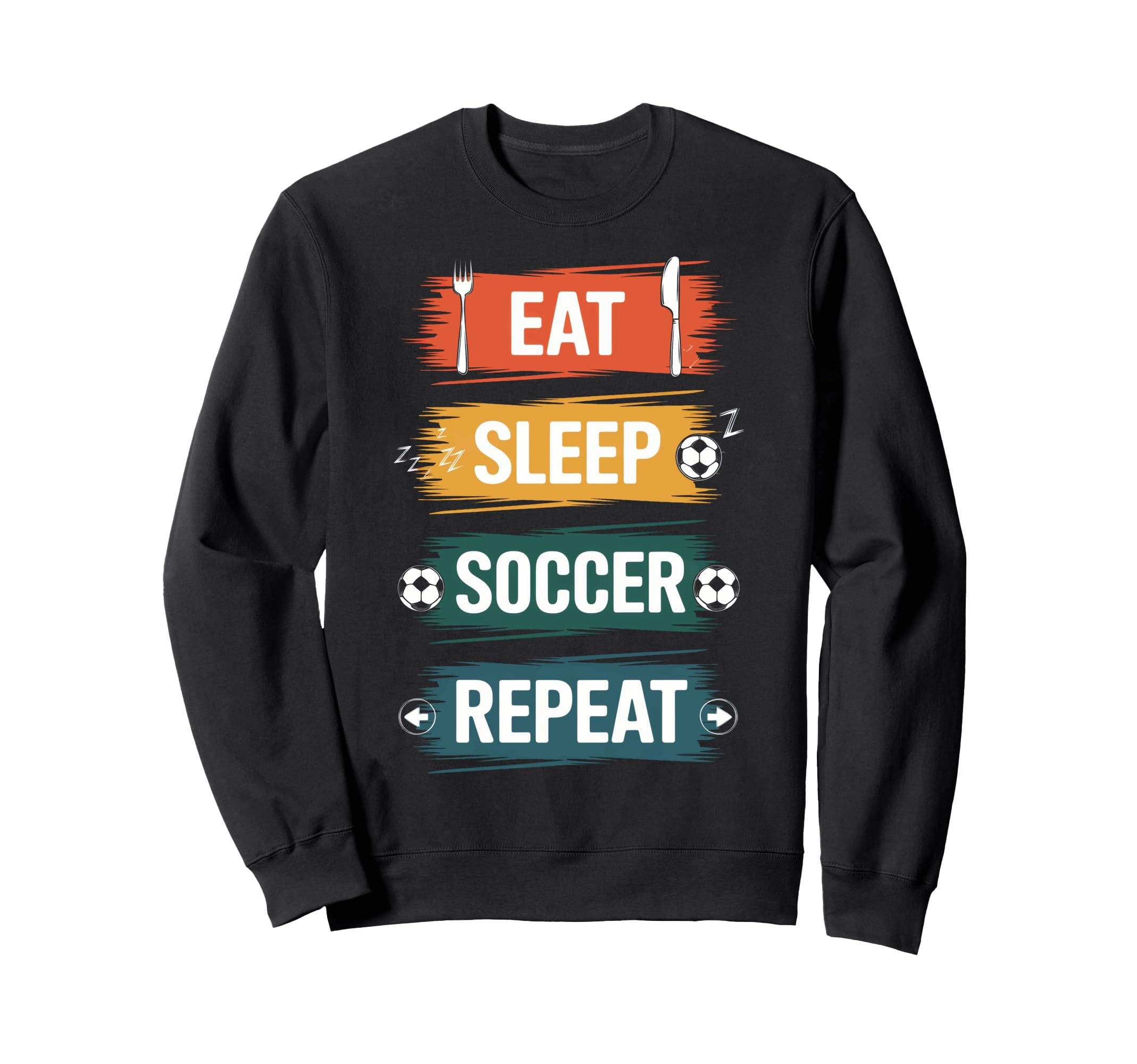 Eat Sleep Soccer Repeat Football Sweatshirt - Aesthetic Graphic Men Women - T-Shirt, Sweatshirt, Hoodie