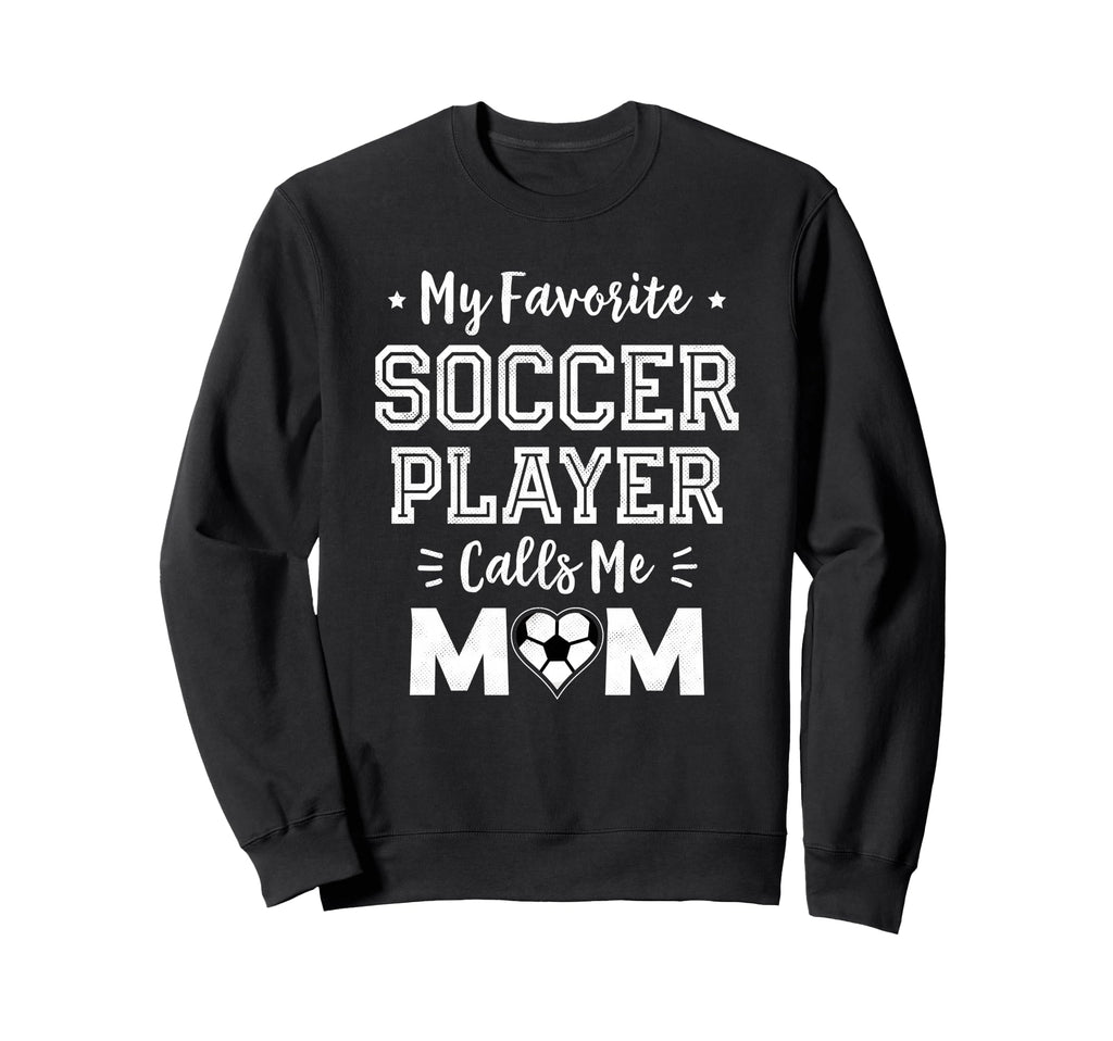 My Favorite Soccer Player Calls Me Sweatshirt - Minimalist Print Men Women - T-Shirt, Sweatshirt, Hoodie