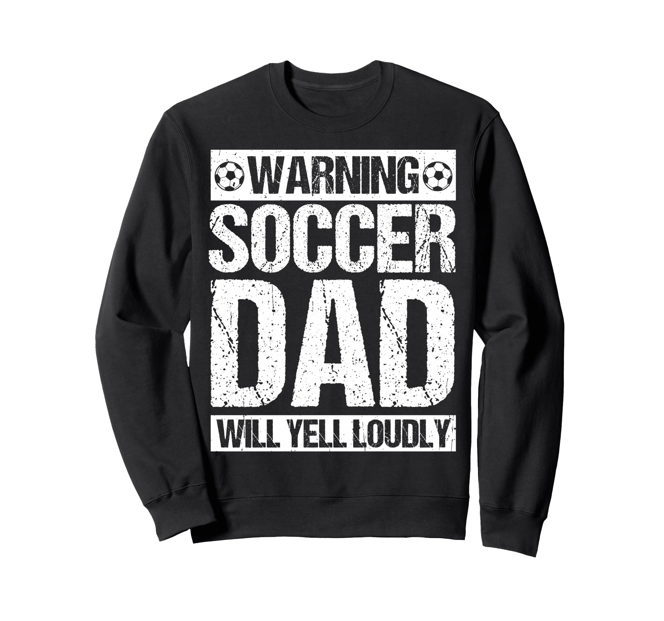 Warning Soccer Dad Will Yell Loudly Sweatshirt - Trendy Graphic for Adults - T-Shirt, Sweatshirt, Hoodie