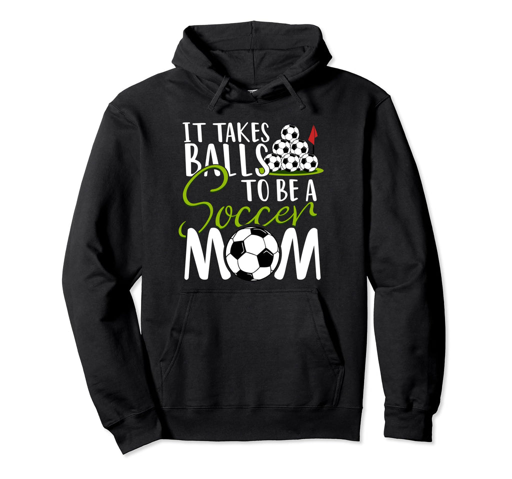 It Takes Balls To Be Soccer Mom Soccer Hoodie - Minimalist Print Men Women - T-Shirt, Sweatshirt, Hoodie