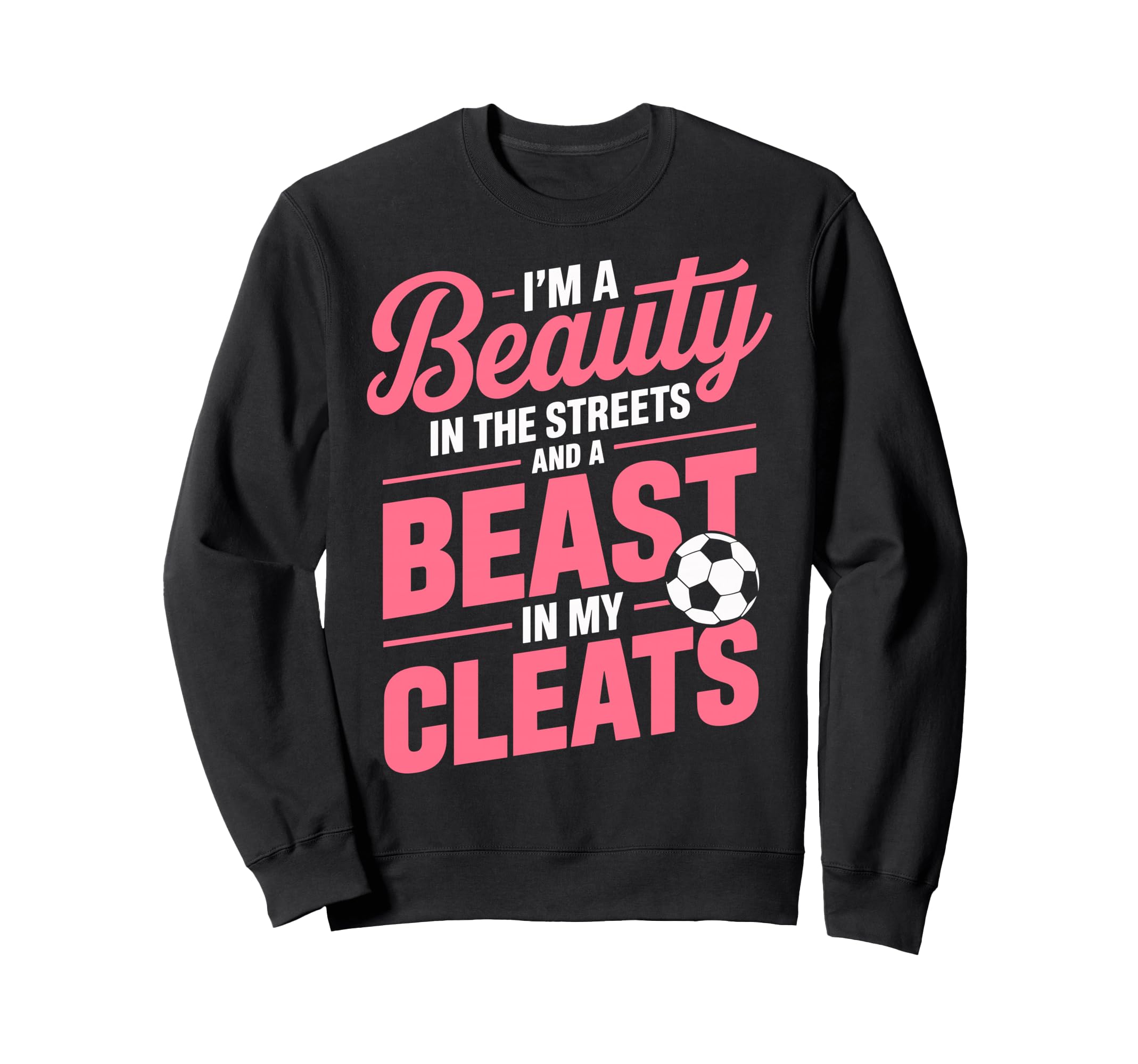 Beauty Streets Beast My Cleats Sweatshirt - Novelty Apparel Men Women - T-Shirt, Sweatshirt, Hoodie