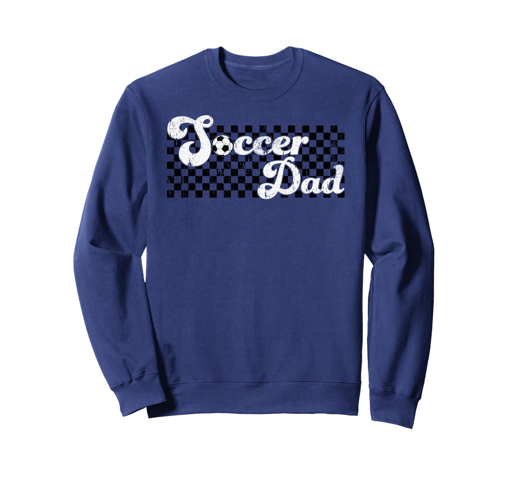 Soccer Dad Daddy Checkered Soccer Sweatshirt - Unique Graphic Unisex - T-Shirt, Sweatshirt, Hoodie