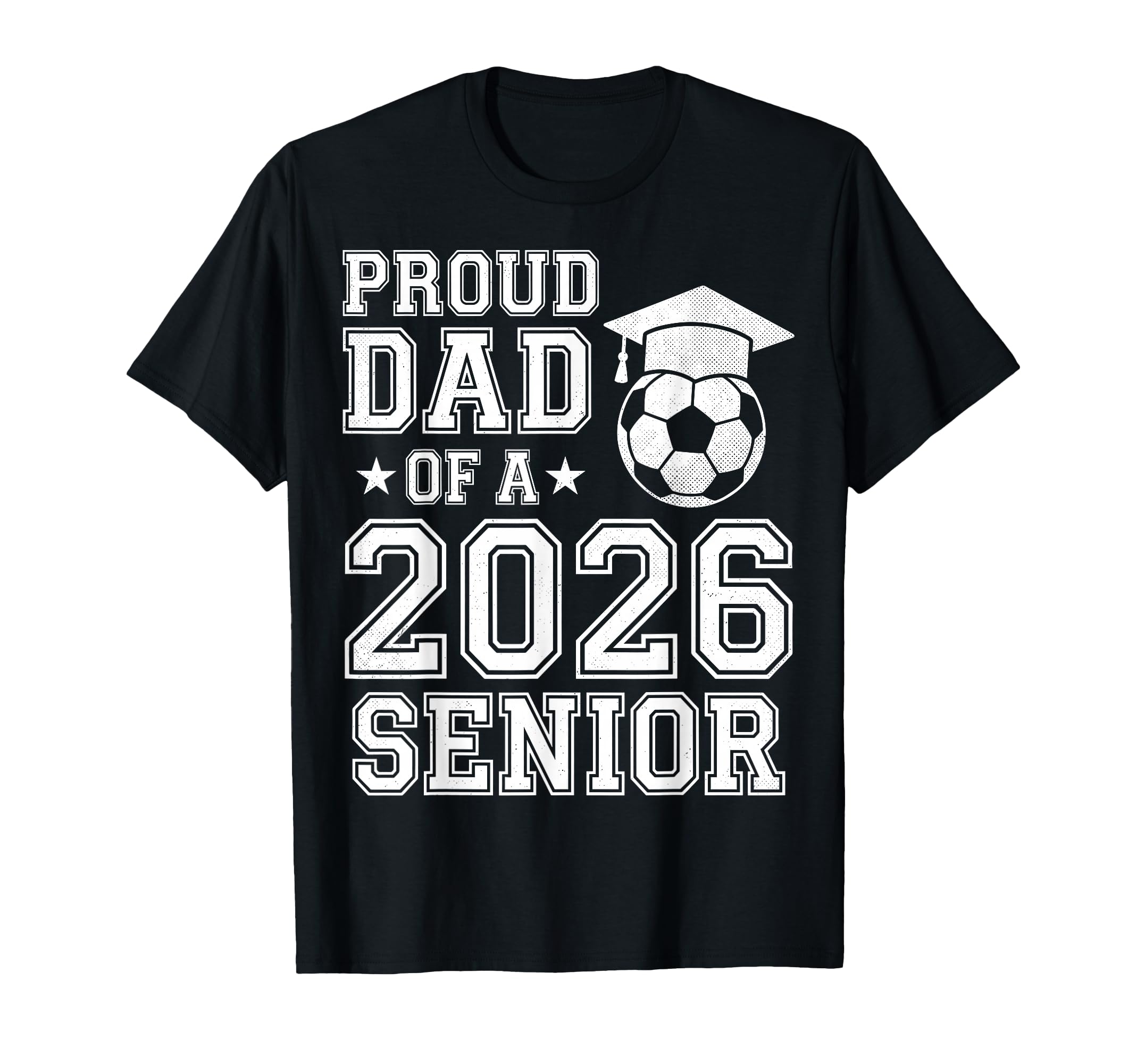 Proud Dad 2026 Senior Soccer Graduation T-Shirt - Novelty Apparel Unisex - T-Shirt, Sweatshirt, Hoodie