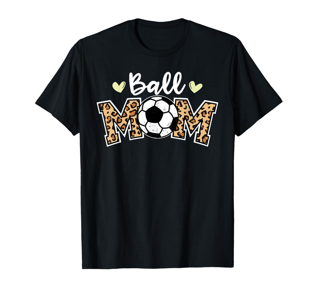 Ball Mom Leopard Funny Soccer Player Mom T-Shirt - Streetwear Style Unisex - T-Shirt, Sweatshirt, Hoodie
