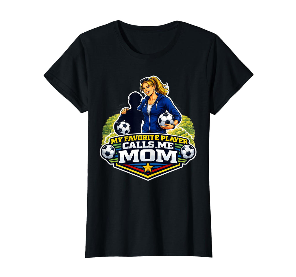 My Favorite Player Calls Me Mom T-Shirt - Casual Everyday Wear Unisex - T-Shirt, Sweatshirt, Hoodie