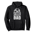 Soccer Dad Player Daddy Father Hoodie - Fun Novelty Design for Adults - T-Shirt, Sweatshirt, Hoodie