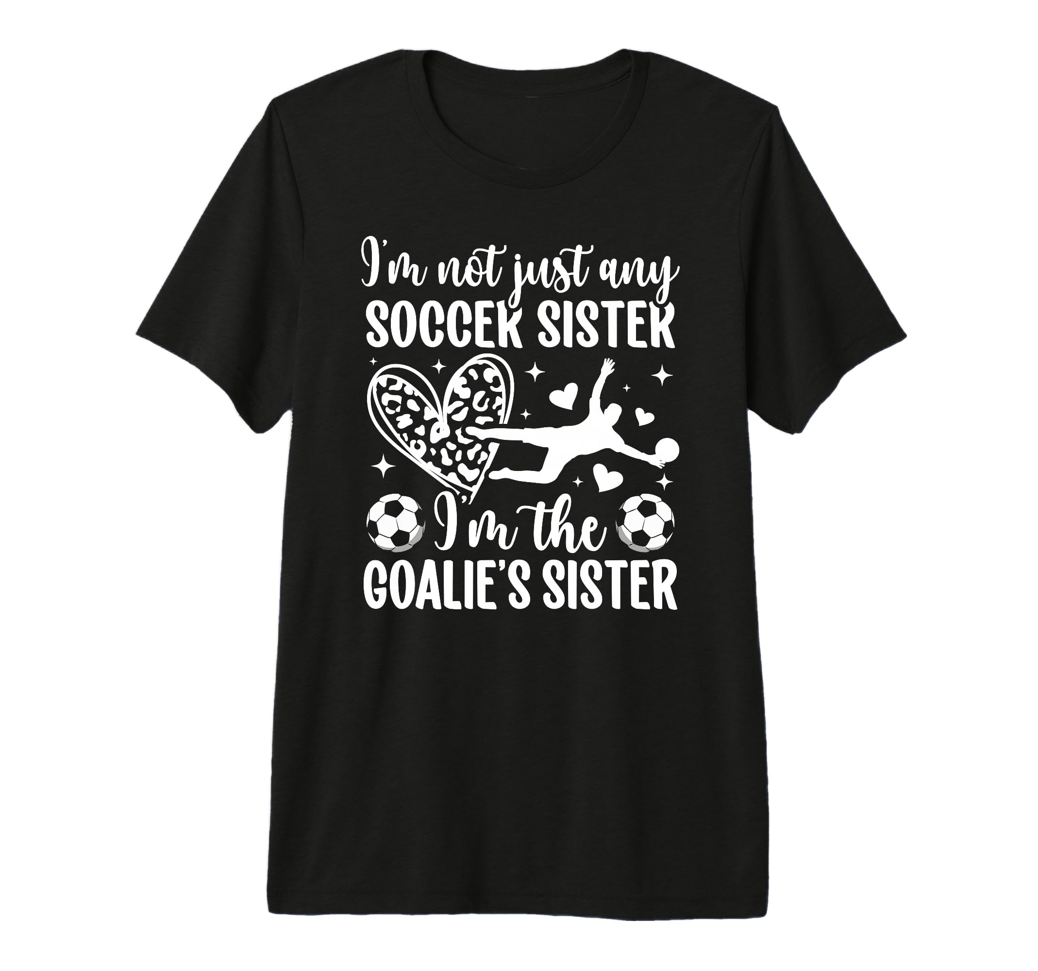 Im Soccer Goalie Sister Soccer Goalkeeper T-Shirt - Novelty Apparel Unisex - T-Shirt, Sweatshirt, Hoodie
