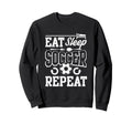 Eat Sleep Soccer Repeat Soccer Sweatshirt - Unique Graphic for Adults - T-Shirt, Sweatshirt, Hoodie