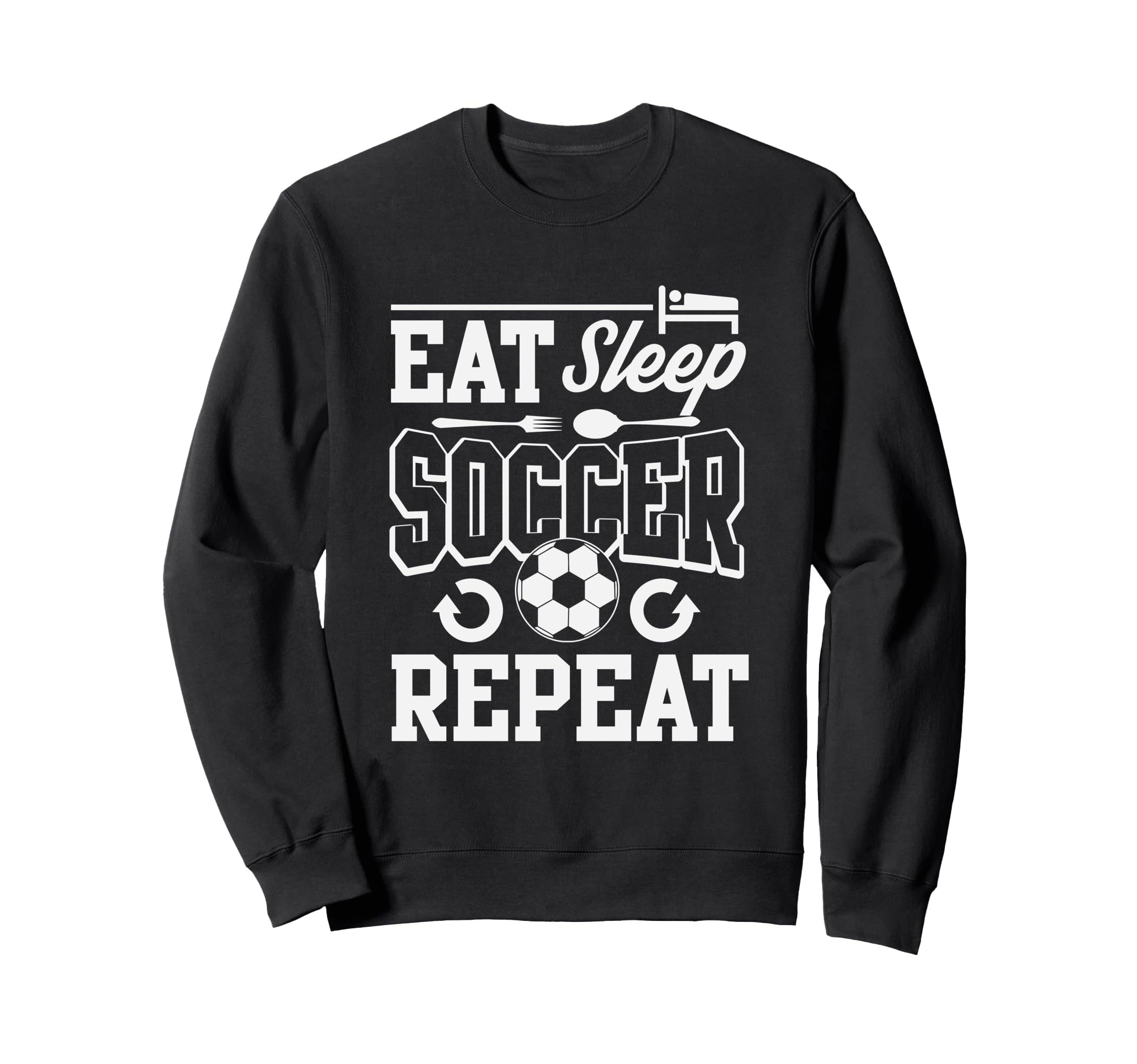 Eat Sleep Soccer Repeat Soccer Sweatshirt - Unique Graphic for Adults - T-Shirt, Sweatshirt, Hoodie