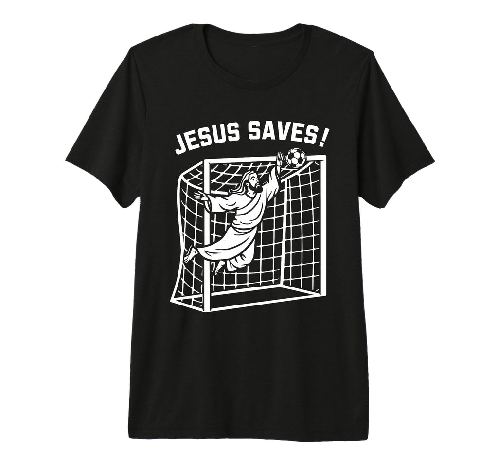 Jesus Funny Soccer Saves Football T-Shirt - Custom Art Print Unisex - T-Shirt, Sweatshirt, Hoodie