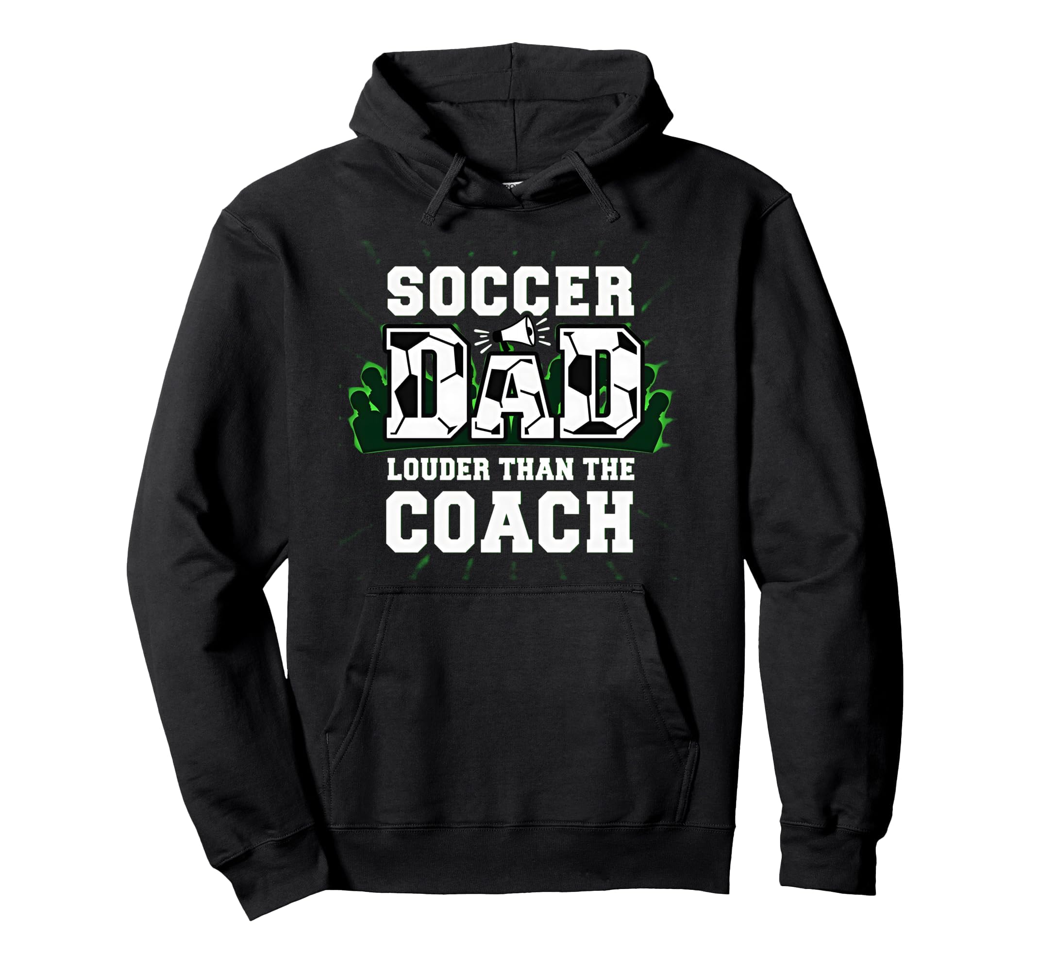 Soccer Dad Louder Than Coach Funny Hoodie - Fun Novelty Design Men Women - T-Shirt, Sweatshirt, Hoodie
