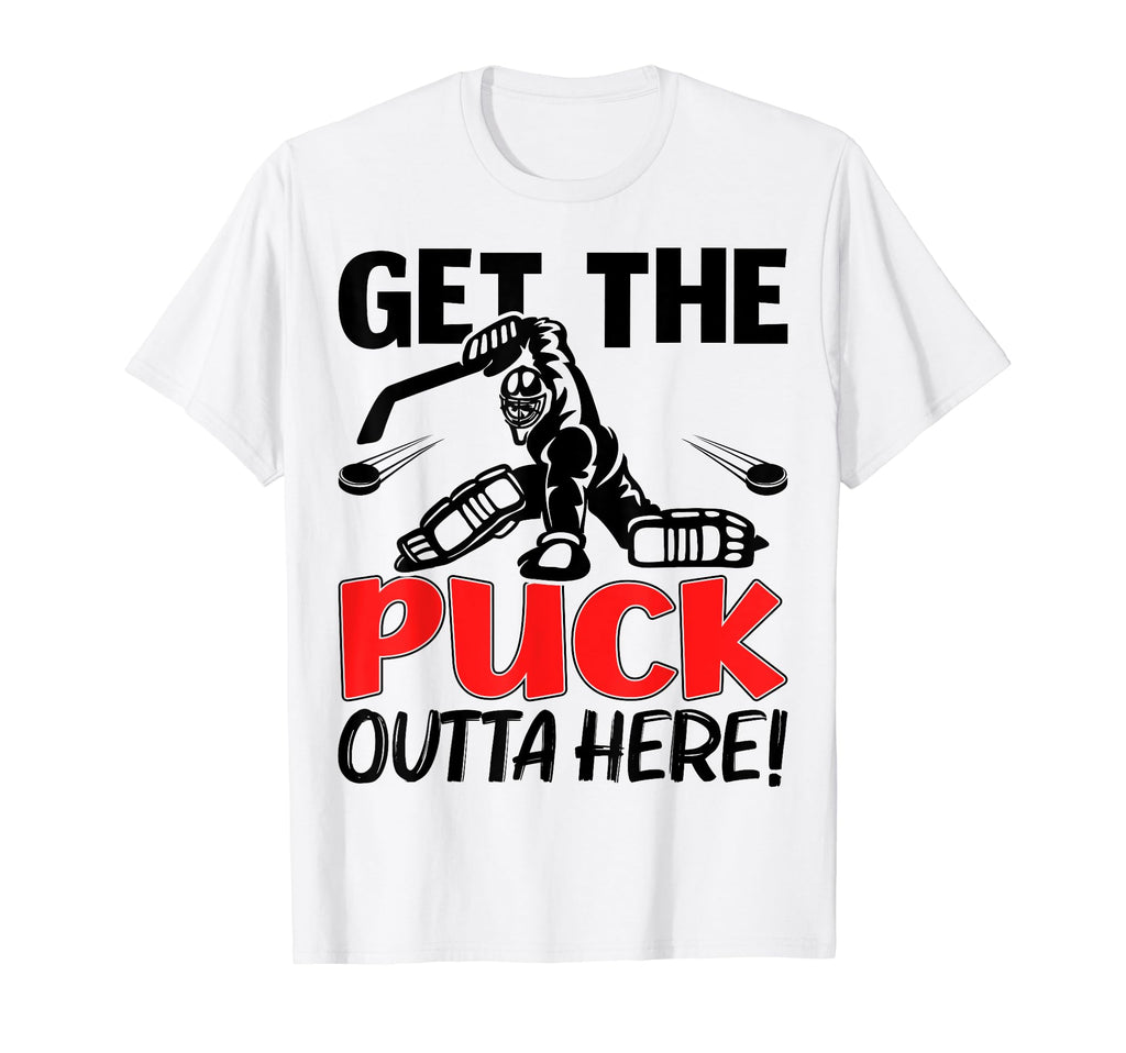 Funny Get Puck Outta Here Ice T-Shirt - Fun Novelty Design Men Women - T-Shirt, Sweatshirt, Hoodie