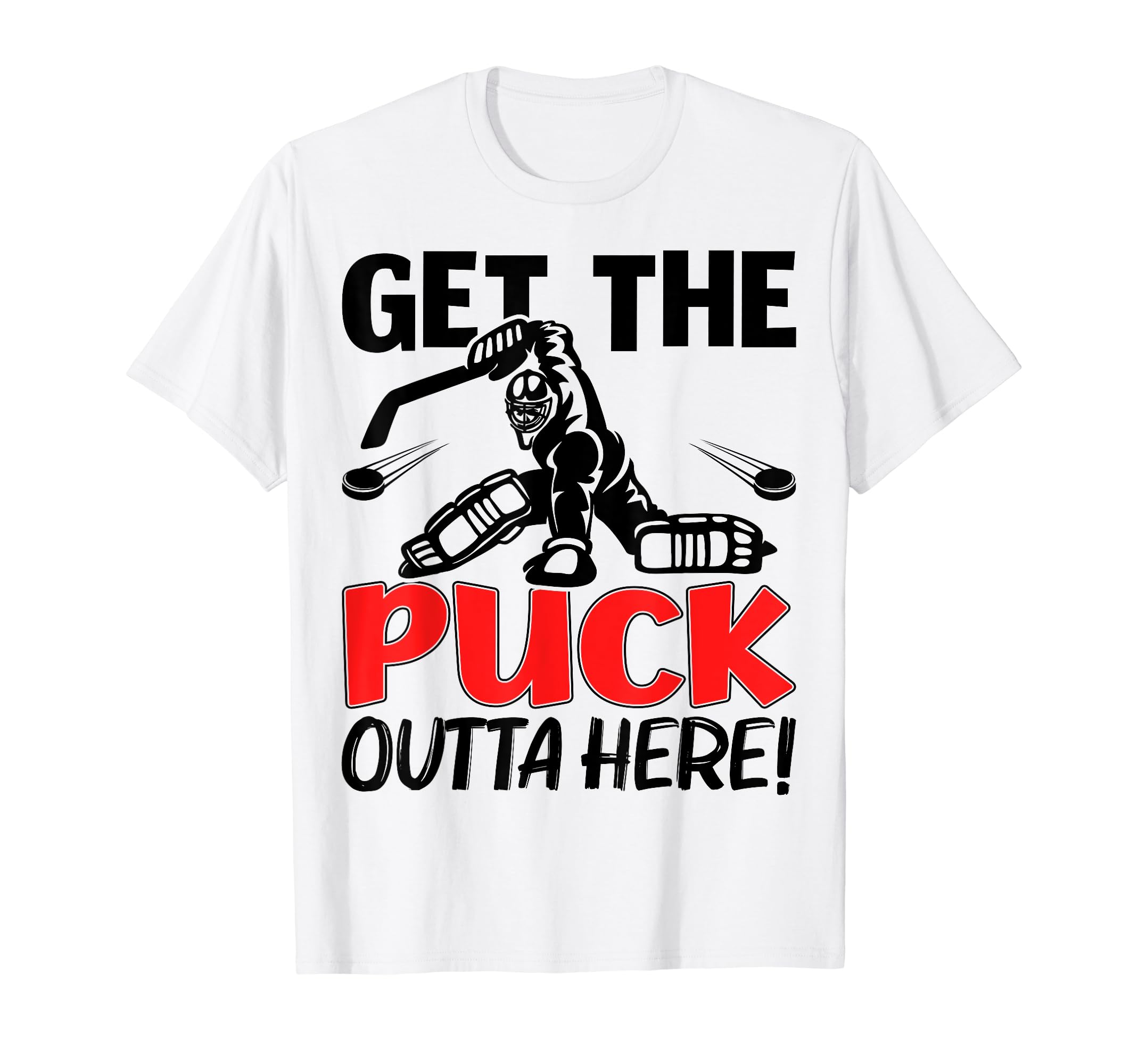 Funny Get Puck Outta Here Ice T-Shirt - Fun Novelty Design Men Women - T-Shirt, Sweatshirt, Hoodie