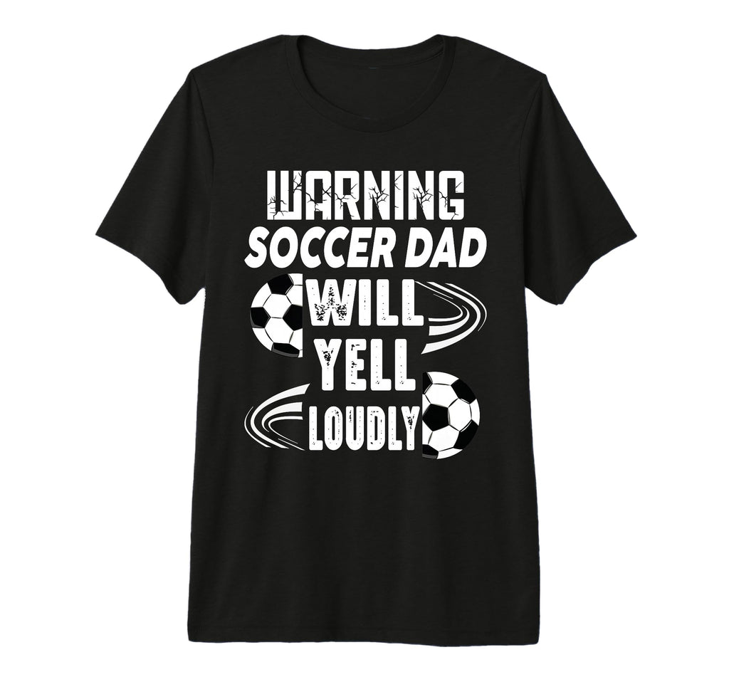 Warning Soccer Dad Will Yell Loudly T-Shirt - Aesthetic Graphic for Adults - T-Shirt, Sweatshirt, Hoodie
