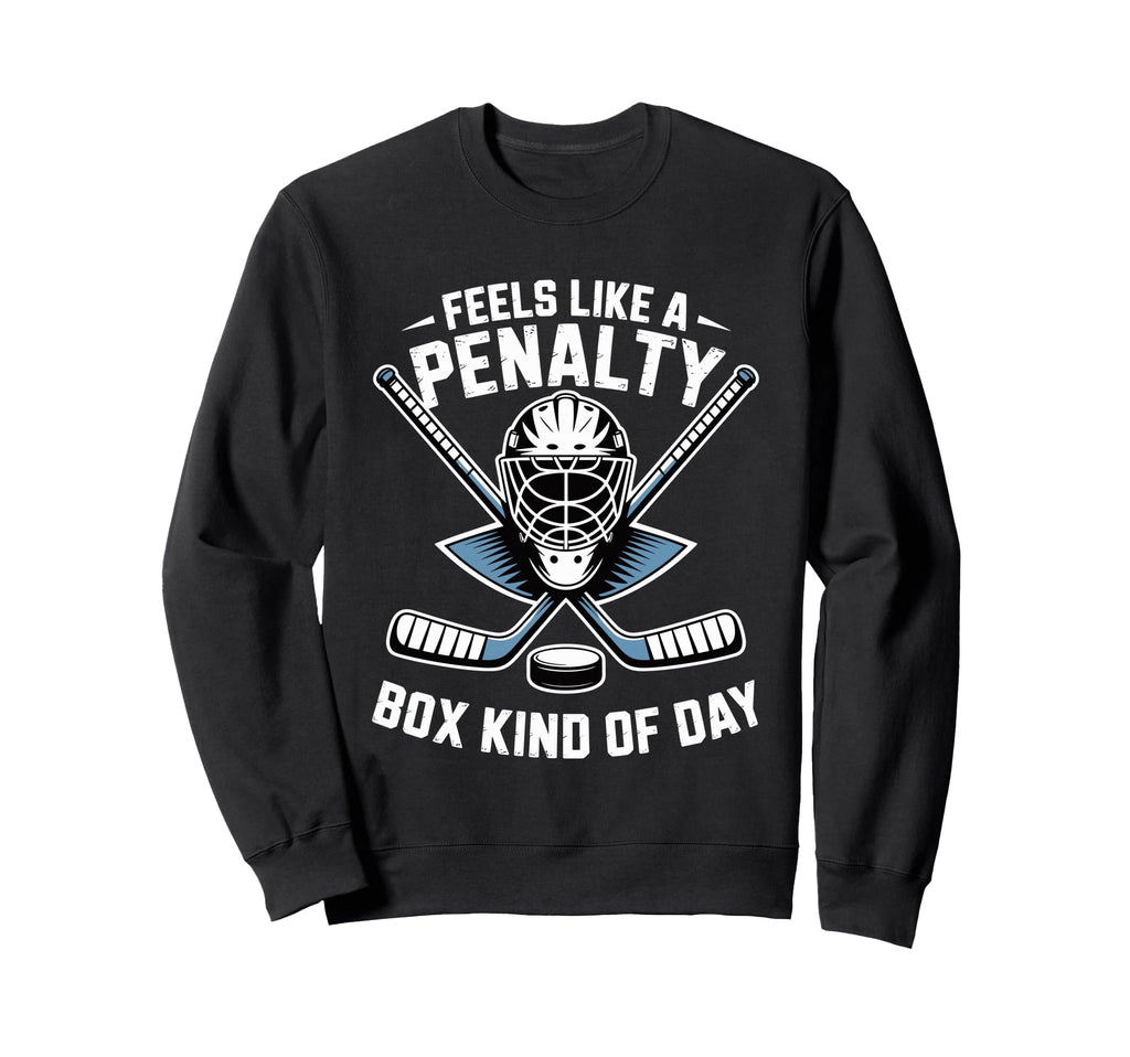 Feels Like Penalty Box Kind Day Sweatshirt - Novelty Apparel for Adults - T-Shirt, Sweatshirt, Hoodie