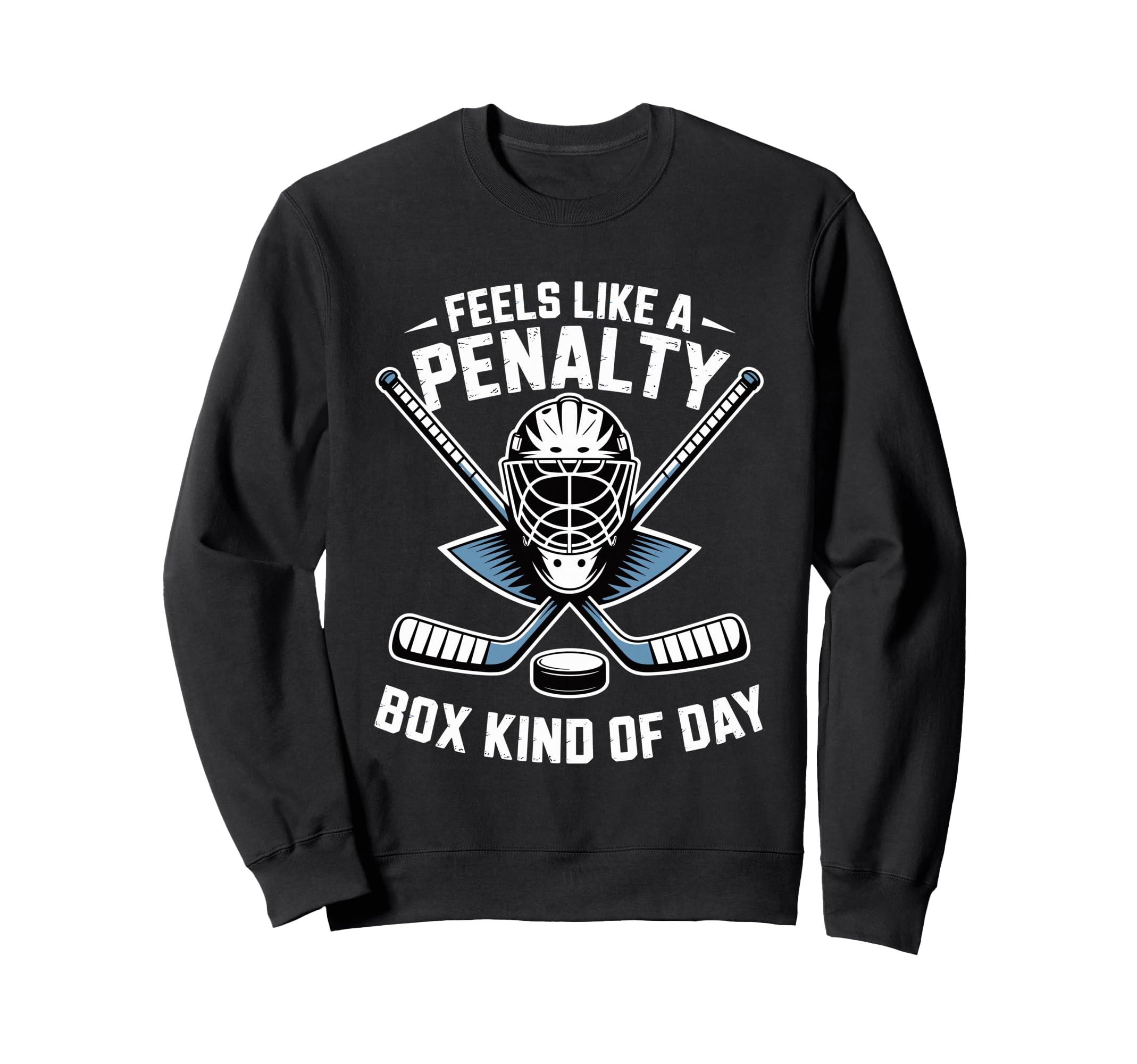 Feels Like Penalty Box Kind Day Sweatshirt - Novelty Apparel for Adults - T-Shirt, Sweatshirt, Hoodie