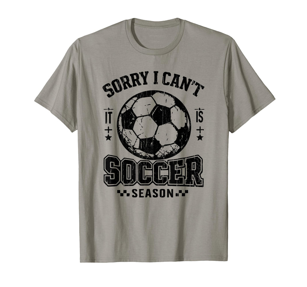 Sorry I Cant It Is Soccer Season T-Shirt - Minimalist Print Men Women - T-Shirt, Sweatshirt, Hoodie