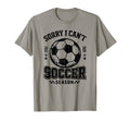 Sorry I Cant It Is Soccer Season T-Shirt - Minimalist Print Men Women - T-Shirt, Sweatshirt, Hoodie