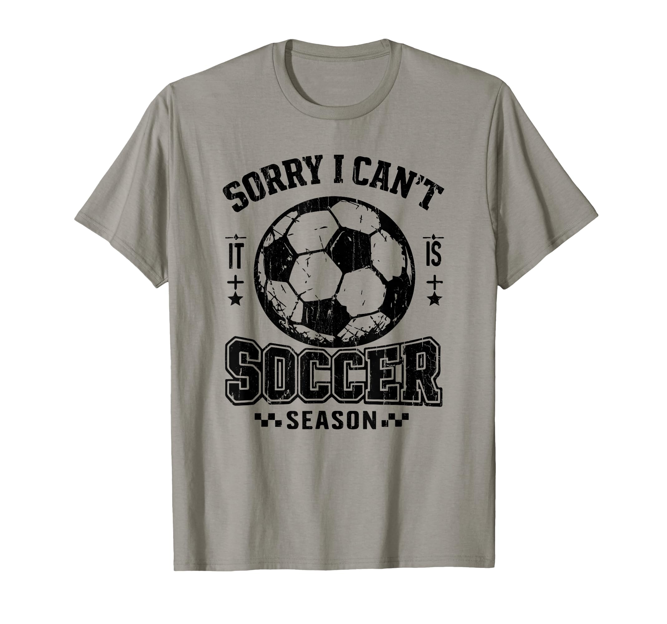 Sorry I Cant It Is Soccer Season T-Shirt - Minimalist Print Men Women - T-Shirt, Sweatshirt, Hoodie